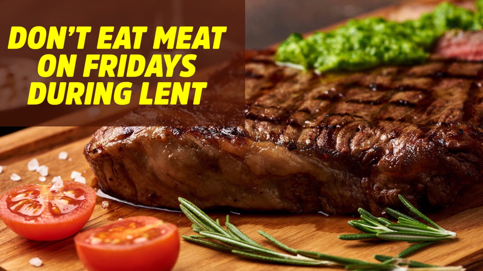 This is the Reason Why You Should Not Eat Meat on Fridays During Lent